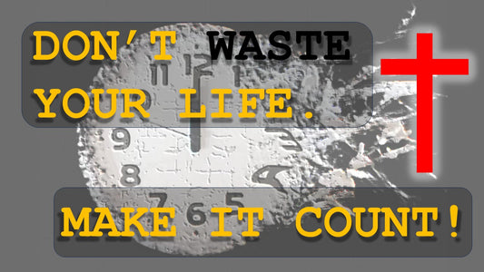Don't Waste Your Life