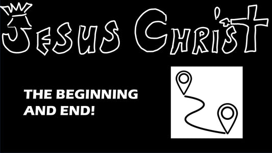Jesus Christ The Beginning and End