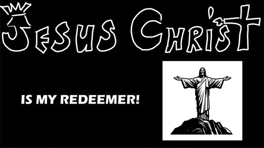 Jesus Christ is my Redeemer